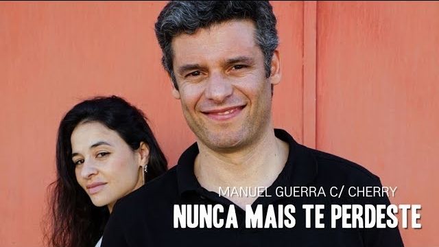 Manuel Guerra – Nunca mais te perdeste - cherry - dueto